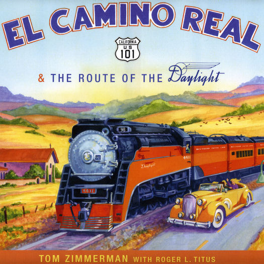 El Camino Real and the Route of the Daylight. By Tom Zimmerman with Roger Titus.